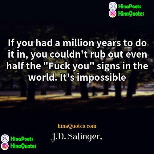 JD Salinger Quotes | If you had a million years to